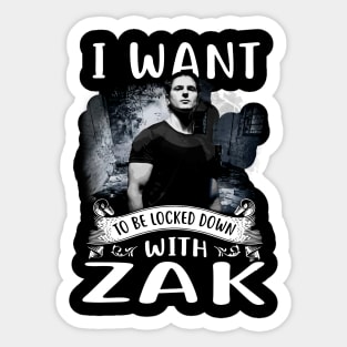 I Want To Be Locked Down With Zak Sticker